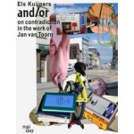 and/or. on contradiction in the work of Jan van Toorn | Els Kuipers | 9789462081116