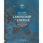 Landschap en energie. Ontwerpen voor transitie | Dirk Sijmons, Jasper Hugtenburg, Anton van Hoorn, Fred Feddes | 9789462081123 | nai010
