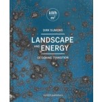 Landscape and Energy. Designing Transition | Dirk Sijmons, Jasper Hugtenburg, Anton van Hoorn, Fred Feddes | 9789462081130 | nai010