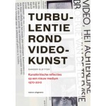 Turbulentie rond videokunst. Kunstkritische reflecties op een nieuw medium 1970-2010 | Sander Kletter, Peter de Ruiter en Jonneke Jobse | nai010 | 9789462081383 