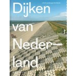 Dijken van Nederland | Eric-Jan Pleijster, Cees van der Veeken (LOLA Landscape Architects) | 9789462081505 | nai010