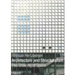 Architecture and Structuralism. The Ordening of Space | Herman Hertzberger | 9789462081536 | nai010