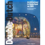 Double Dutch. Architectuur in Nederland na 1985 | Bernard Hulsman, Luuk Kramer | 9789462081598