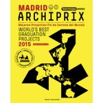 Archiprix International Madrid 2015. The World’s Best Graduation Projects. Architecture - Urban design - Landscape | Henk van der Veen | 9789462082182