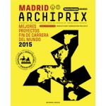 Archiprix international Madrid  2015 | mejores proyectos fin de Carrera del Mundo | 9789462082236