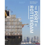 The Port of Rotterdam. World between City and Sea - ebook | Marinke Steenhuis | 9789462082557
