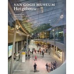 Van Gogh Museum. Het Gebouw | Axel Rüger, Maarten Kloos, Hans van Heeswijk | 9789462082625 | nai010
