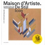 Maison d’artiste. An Unfinished Icon by De Stijl | Dolf Broekhuien | 9789462083042 | nai010