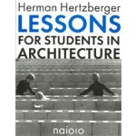 Lessons for Students in Architecture - 7th edition | Herman Hertzberger | 9789064505621 | nai010