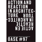 OASE 97. ACTION AND REACTION IN ARCHITECTURE - ebook | Christophe Van Gerrewey, Véronique Patteeuw, Tom Avermaete | 9789462083288