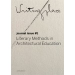 Writingplace Journal for Architecture and Literature. Literary Methods in Architectural Education | Klaske Havik, Davide Perottoni, Mark Proosten | 9789462084360