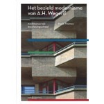 Het bezield modernisme van A.H. Wegerif. Architectuur als beschavingsideaal | Huub Thomas | 9789462084629 | nai010