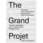 The Grand Projet (e-book) Understanding the Making and Impact of Urban Megaprojects | Kees Christiaanse, Naomi Hanakata, Anna Gasco | 9789462085084 | nai010