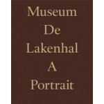 Museum De Lakenhal. A Portrait. Happel Cornelisse Verhoeven Architects, Julian Harrap Architects | Meta Knol, Koen van Synghel | 9789462085411 | nai010 uitgevers/publishers