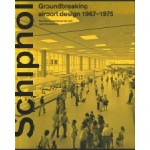 Schiphol. Groundbreaking airport design 1967-1975 | Paul Meurs, Isabel van Lent | 9789462085459 | nai010 uitgevers/publishers