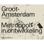 Groot - Amsterdam. Metropool in ontwikkeling | Theo Baart | 9789462085527 | nai010