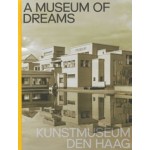 A Museum of Dreams. Kunstmuseum Den Haag | Jan de Bruijn, Doede Hardeman, Jet Overeem | 9789462086272 | nai010