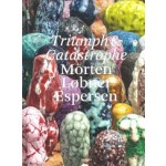 Morten Løbner Espersen. Triumph and Catastrophe | Glenn Adamson, Morten Løbner Espersen, Jan de Bruijn | 9789462086791 | nai010