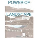 The Power of Landscape. Novel Narratives to Engage with the Energy Transition | Sven Stremke, Dirk Oudes, Paolo Picchi | 9789462087163 | nai010