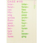 OASE 115. Interferences. Moving across European Architecture Cultures | Justin Agyin, Kornelia Dimitrova, Christoph Grafe, Bernard Colenbrander | 9789462087835 | nai010