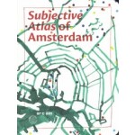 Subjective Atlas of Amsterdam | Annelys de Vet | 9789464448016 | Subjective Editions, ARCAM