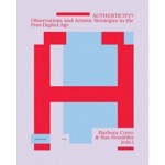 AUTHENTICITY? Observations and Artistic Strategies in the Post-Digital Age | Barbara Cueto, Bas Hendrikx | 9789492095237