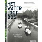 HET WATERLOOPBOS verhalen over het Waterloopkundig Laboratorium / hoe in de Noordoost Polder een buitengewoon natuurmonument ontstond | 9789492474070 | Blauwdruk