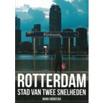 Rotterdam, stad van twee snelheden | Mark Hoogstad | 9789492881021