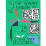 On the Necessity of Gardening. An ABC of Art, Botany and Cultivation | Laurie Cluitmans | 9789493246003 | Valiz
