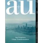 a+u 571 2018:04. San Francisco Urban Transformations | a+u magazine