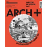 ARCH+ 214. Hardcore Architektur. Heft 1 | ARCH+ magazine
