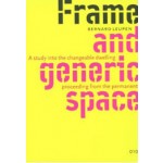 Frame and Generic Space. A study into the changeable dwelling proceeding from the permanent | Bernhard Leupen | 9789064505980