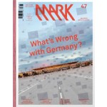 MARK 47. Dec 2013 / Jan 2014. What's Wrong with Germany? | MARK magazine