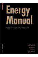 Energy Manual. Sustainable Architecture | Manfred Hegger, Matthias Fuchs, Thomas Stark, Martin Zeumer | 9783764388300
