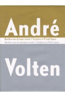 André Volten. Sculpture in Private Space, Sculpture in Public Space | Hein van Haaren, Rudi Oxenaar | 9789056621513
