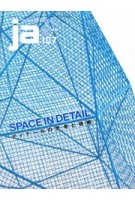 JA 107. SPACE IN DETAIL Autumn 2017 | 4910051331076 | The Japan Architect
