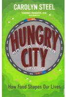 HUNGRY CITY. How Food Shapes Our Lives | Carolyn Steel | 9780099584476 | VINTAGE