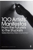 100 Artists' Manifestos. From the Futurists to the Stuckists | Alex Danchev | 9780141191799