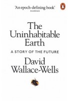 The Uninhabitable Earth. A Story of the Future | David Wallace-Wells | 9780141988870 | Penguin