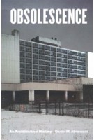 OBSOLESCENCE - An Architectural History | Daniel M. Abramson | 9780226478050 | University of Chicago Press