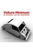 Voiture Minimum. Le Corbusier and the Automobile | Antonio Amado | 9780262015363