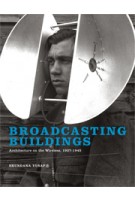 Broadcasting Buildings. Architecture on the Wireless, 1927-1945 | Shundana Yusaf | 9780262026741
