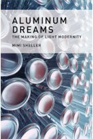 ALUMINIUM DREAMS. The Making of Light Modernity | Mimi Sheller | 9780262026826