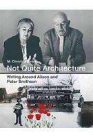 Not Quite Architecture - Writing around Alison and Peter Smithson | M. Christine Boyer | 9780262035514