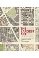 THE LARGEST ART a measured manifesto for a plural urbanism | MIT Press | 9780262036672 