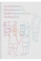 An Unfinished Encyclopedia of Scale Figures without Architecture | Michael Meredith, Hilary Sample and MOS