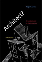 Architect? A Candid Guide to the Profession - third edition | Roger K. Lewis | 9780262518840