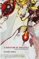 A Question of Qualities. Essays in Architecture | Jeffrey Kipnis | 9780262519557