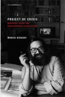 Project of Crisis. Manfredo Tafuri and Contemporary Architecture | Marco Biraghi | 9780262519564
