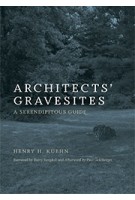 Architects' Gravesites. A Serendipitous Guide | Henry H. Kuehn | 9780262533478